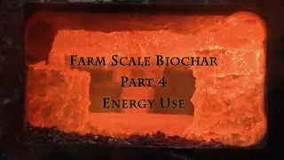 Farm Scale Biochar Part 4 Energy Use