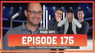 Puck Off! Episode 175: Das Torhüter-Superkarussell