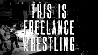 This Is Freelance Wrestling.