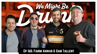 Ep 168: Fahim Anwar & Sam Tallent