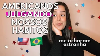 COSTUMES BRASILEIROS QUE OS AMERICANOS ACHAM ESTRANHO | Marina Mattos