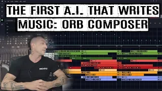 The First A.I. That Writes Music: ORB Composer - Artificial Intelligence for Music Composition