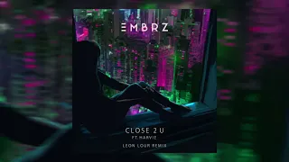 EMBRZ - Close 2 U feat. Harvie (Leon Lour Remix) [Ultra Music]