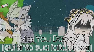 I Miss You Daddy tradução {Gacha Life}