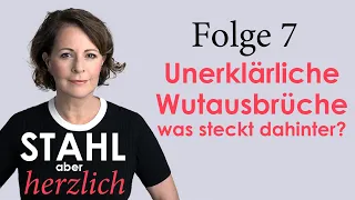 Stahl aber herzlich | Folge 7: Unerklärliche Wutausbrüche - was steckt dahinter? | Stefanie Stahl