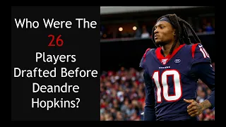 Who Were The 26 Players Drafed Before Deandre Hopkins?