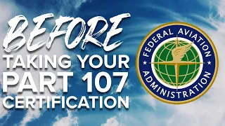 What You Should Know Before Taking the FAA's Part 107 Exam