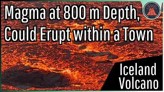 A Volcanic Eruption is Imminent in Iceland; Magma is Underneath a Town & at 800 m Depth