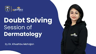 Doubt Solving Session of Dermatology (by Dr. Khushbu Mahajan)