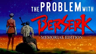 The Problem With Berserk: Memorial Edition