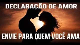 Declaração de Amor Para Enviar - Envie para quem você ama !