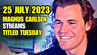 Magnus Carlsen STREAMS Titled Tuesday 25 JULY 2023