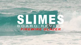 Firewire Glazer Review - Slimes Boardstore