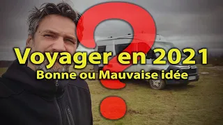 VOYAGER EN 2021 ❓ BONNE OU MAUVAISE IDÉE ❓ FAQ - VAN FOURGON - CAMPING CAR  #VANLIFE Voyage Voyages