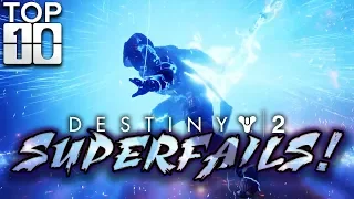 SUPERFAILS!!! - Top Ten Destiny 2 Super Fails (Part 12)