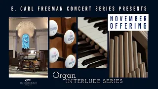 Organ Interlude Series — "Now Thank We All Our God," "Te Deum," & Hymne d’Action de Grace “Te Deum”