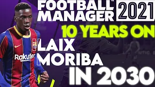 FM21 | 10 Years On | Ilaix Moriba | FOOTBALL MANAGER 2021