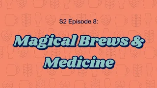 S2 Ep8: Magical Brews
