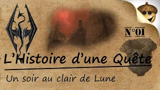 | Narratif | L'Histoire d'une Quête (N°01) : Un soir au clair de Lune - Skyrim