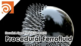 Houdini Algorithmic Live #073 - Procedural Ferrofluid