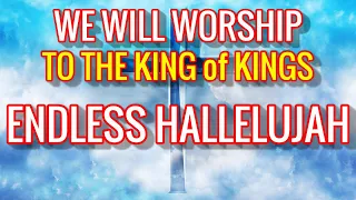 ENDLESS HALLELUJAH -  MATT REDMAN | Christian Praise & Worship Music | We will Worship You Lord