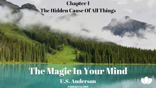 The Magic In Your Mind / Chp 1 - The Hidden Cause Of All Things (Excerpts) U.S. Andersen / Audiobook