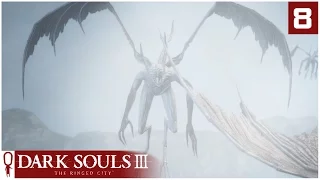 Dark Souls 3 THE RINGED CITY - Part 8 - THE DRAGON - Let's Play - Ringed City