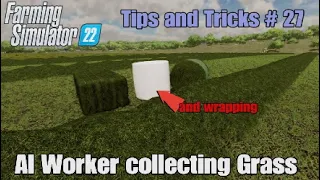 FS22 Tips and Tricks # 27 | AI Worker collecting grass and making silage bales | (console)