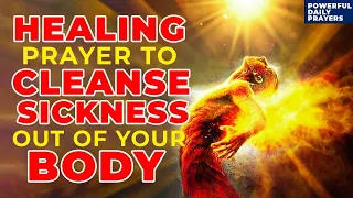 Say This Powerful Healing Prayer Now If You Want God To Cleanse Sickness Out Of Your Body