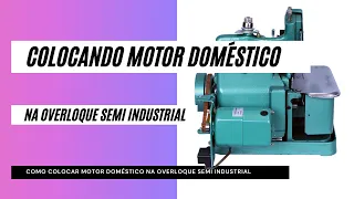 COLOCANDO MOTOR DOMÉSTICO EM UMA OVERLOQUE