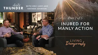 Inured for Manly Action // Living Dangerously Discussion - Part 2 of 5 (Eric Ludy & Nathan Johnson)