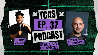 Episode 37 - JESSE CROSSON - Second Chances - TCAS