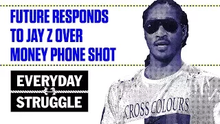 Future Shoots Back at Jay Z Over Money Phone Line | Everyday Struggle