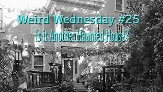 Weird Wednesday #25 Is it another Haunted House?