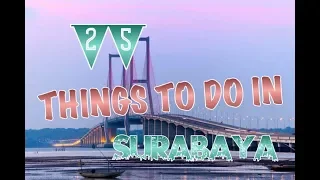 Top 25 Things To Do In Surabaya, Indonesia