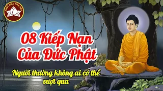 PGHH - 08 kiếp nạn của Đức Phật , mà người thường phải khiếp sợ không thể vượt qua - Nguyễn Đậm PGHH