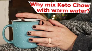 Why do we recommend mixing Keto Chow with warm or hot water? | Keto Chow