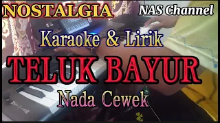 TELUK BAYUR - KARAOKE & LIRIK - NADA CEWEK - LAGU NOSTALGIA