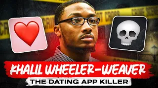 He Used To Hunt His Victims On Dating Apps | Khalil Wheeler-Weaver