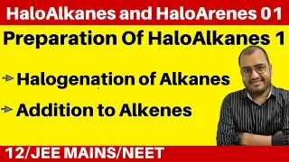 HaloAlkanes and HaloArenes 01 : Preparation Of HaloAlkanes 1 - From Alkanes and Alkene : JEE/NEET