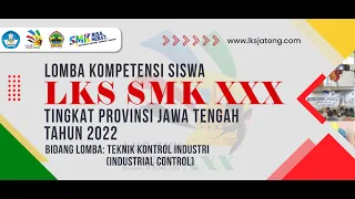 LOMBA KOMPETENSI SISWA SMK TINGKAT PROVINSI JAWA TENGAH 2022 - INDUSTRIAL CONTROL (DAY 1 - Siang)