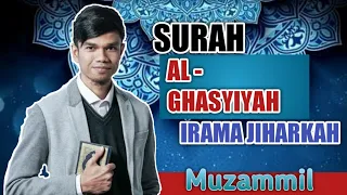 SURAH AL - GHASYIYAH IRAMA JIHARKAH (AJAM) MUZAMMIL HASBALLAH | Audio + Text