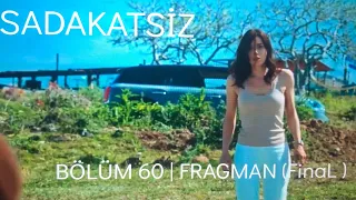 Sadakatsiz 60. Bölüm Fragmanı (FİNAL) | Kanalıma abone olmayı Unutmayın Teşekkürler