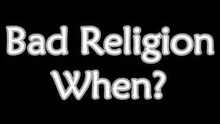 Bad Religion - When? (Lyrics)