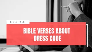 Bible verses about Dress Code & dressing modestly.