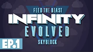 FTB INFINITY EVOLVED SKYBLOCK - GETTING STARTED! #1 [Modded FTB Skyblock]