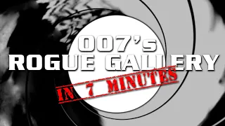 007's Rogue Gallery - A list of villains and henchmen from the 24 James Bond films - in 7 minutes