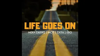 Mekh ZakhQ - Life Goes On ft. Mcit  , Zaya, Ebo