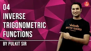 Inverse Trigonometric Functions - Lecture 4 | Class 12 Maths | IIT JEE | JEE Main | Vedantu