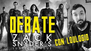 DEBATE : LOULOGIO & ZACK SNYDER´S JUSTICE LEAGUE - LIGA JUSTICIA - JOSS WHEDON